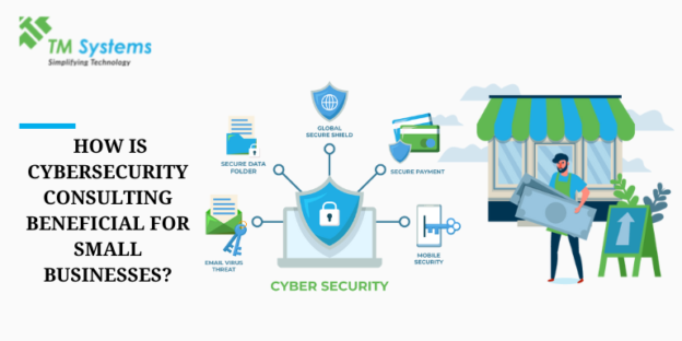 How is Cybersecurity Consulting Beneficial for Small Businesses?