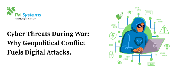 Cyber Threats During War: Why Geopolitical Conflict  Fuels Digital Attacks
