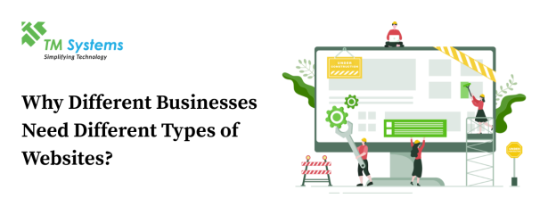 Why Different Businesses Need Different Types of Websites